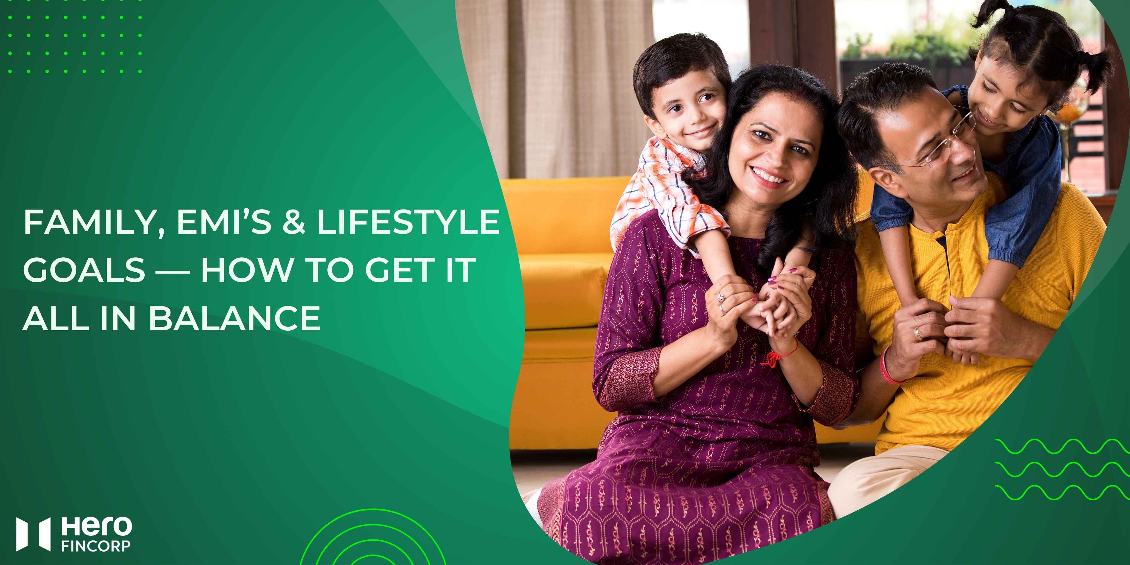 Balance Family Needs, EMIs & Lifestyle Goals
