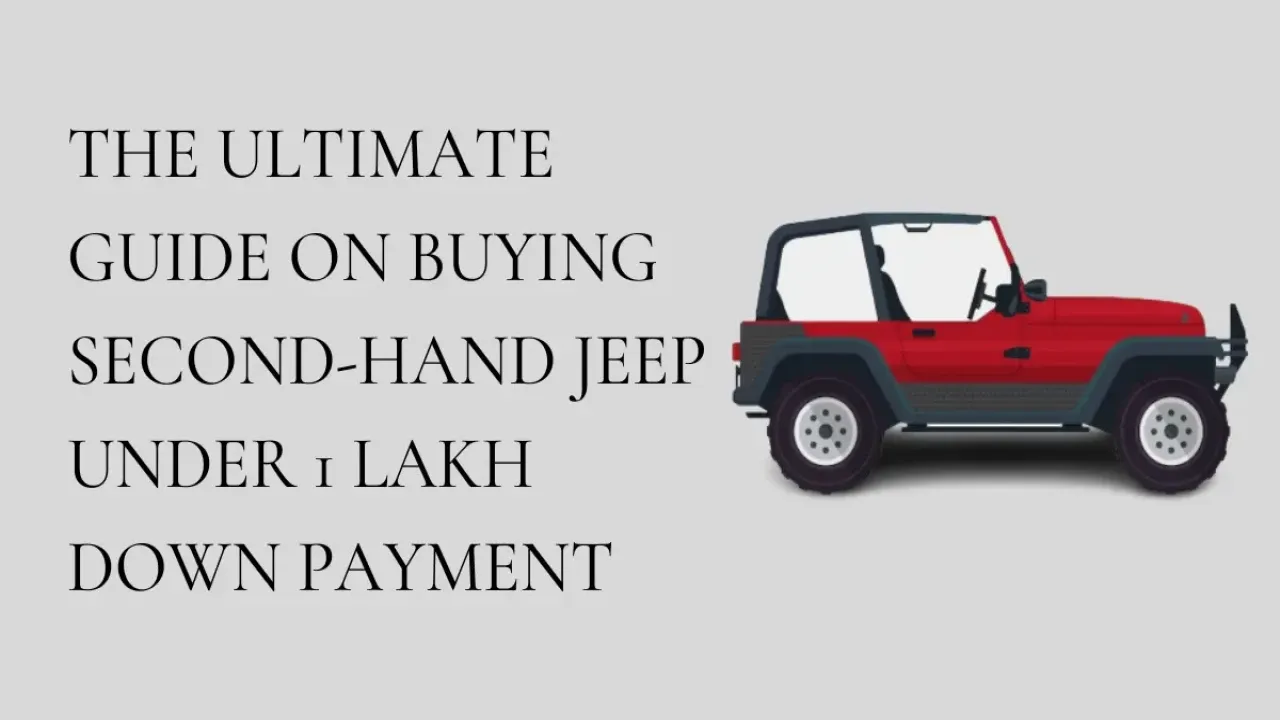 Page_68_blog_2_The_Ultimate_Guide_on_Buying_Second-Hand_Jeep_Under_1_Lakh_Down_Payment.png