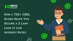 725+ CIBIL Score Helps You Secure a 2 Lakh Loan